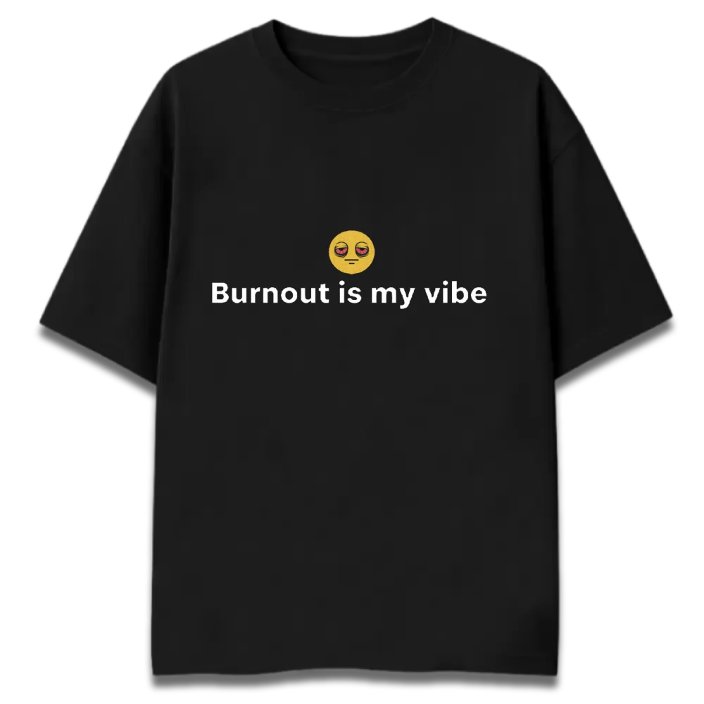 Oversized Graphic T-Shirt | Burnout is My Vibe Design | Premium 260 GSM Cotton Streetwear India