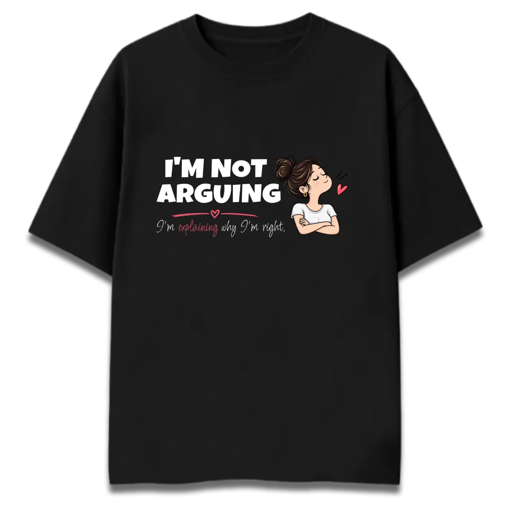 I’m Not Arguing I’m Explaining Why I’m Right | 260 GSM Pure Cotton Oversized T-Shirt