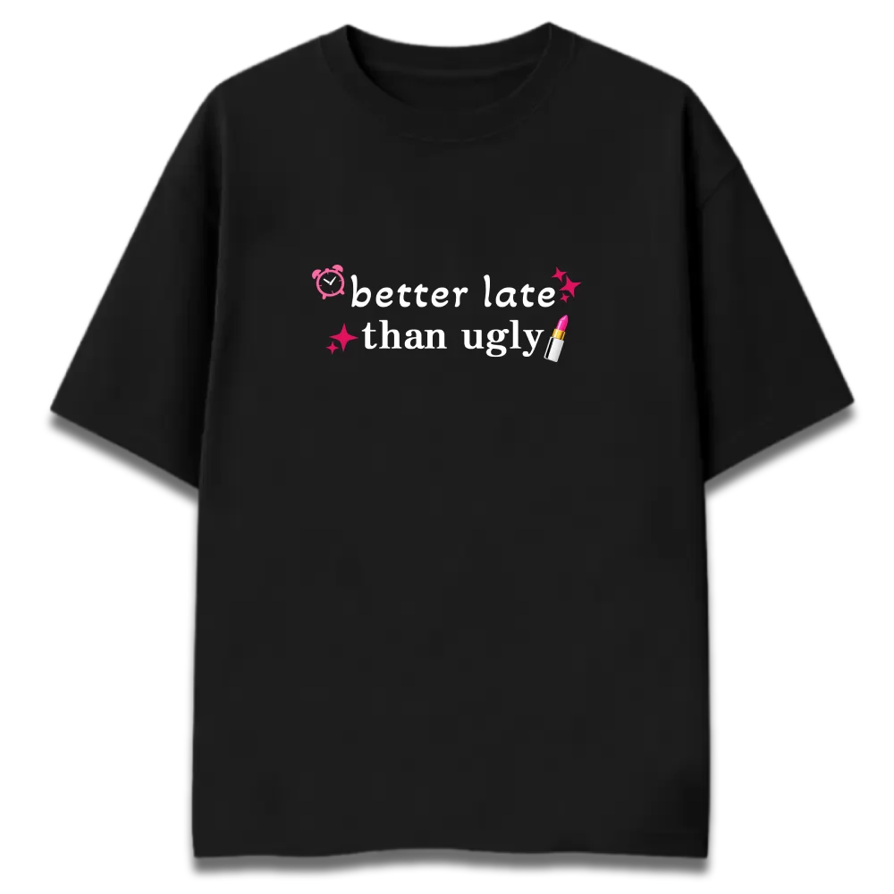 Better Late Than Ugly Oversized Graphic T-Shirt for Women | Premium 260 GSM Cotton Cute Streetwear India