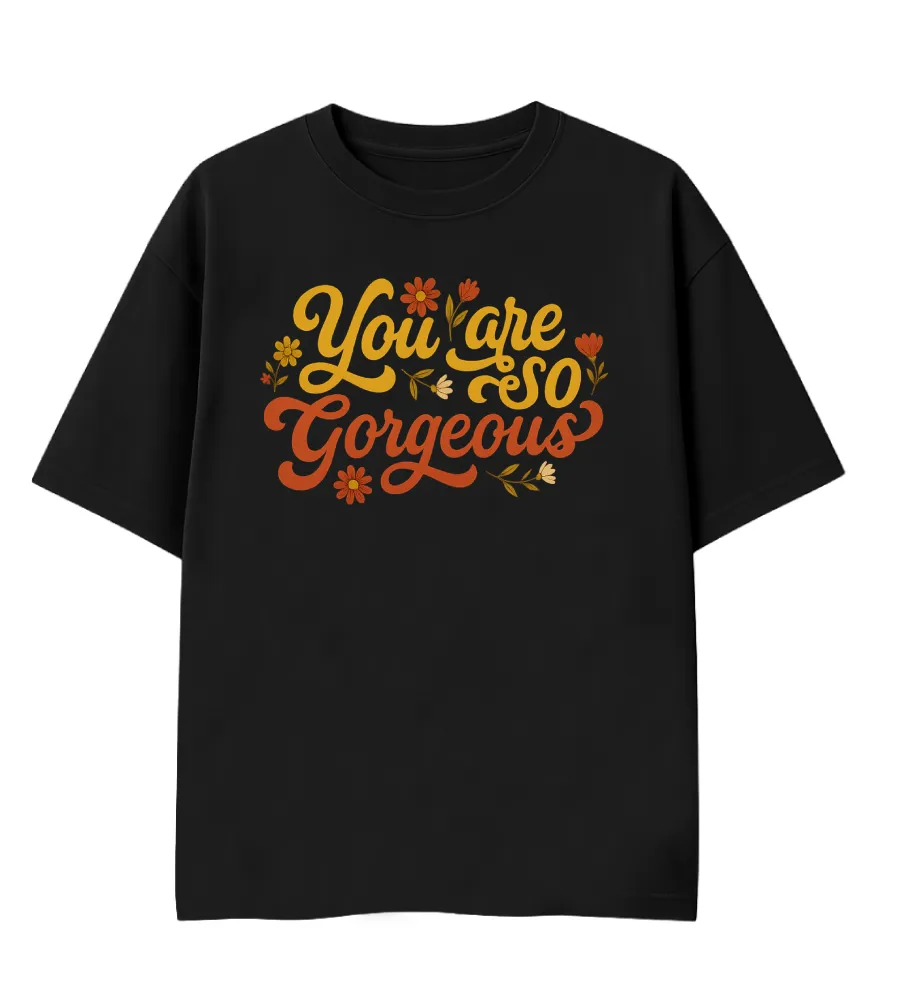 Oversized Graphic T-Shirt | You Are Gorgeous Design | Premium 260 GSM Cotton Streetwear India